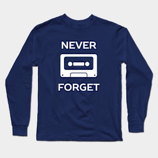 Funny Never Forget Cassette T-Shirt Long Sleeve T-Shirt